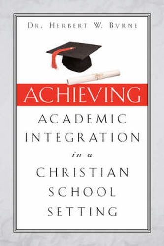 Cover image for Achieving Academic Integration in A Christian School Setting