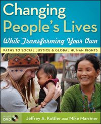 Cover image for Changing People's Lives While Transforming Your Own: Paths to Social Justice and Global Human Rights