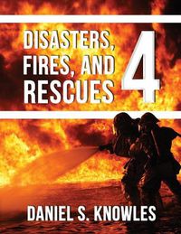 Cover image for Disasters, Fires, and Rescues 4