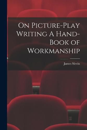 Cover image for On Picture-Play Writing A Hand-Book of Workmanship