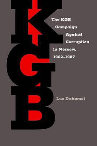 Cover image for KGB Campaign against Corruption in Moscow, 1982-1987, The