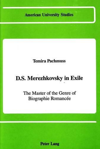 Cover image for D.S. Merezhkovsky in Exile: The Master of the Genre of Biographie Romancee