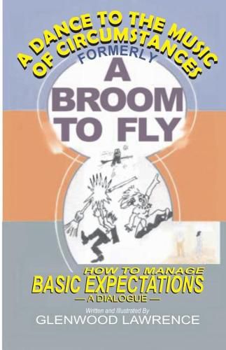 Cover image for A Dance To The Music Of Circumstances: How to Manage Basic Expectations - An Illustrated Dialogue