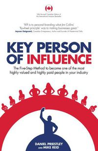 Cover image for Key Person of Influence (Canadian Edition): The Five-Step Method to Become One of the Most Highly Valued and Highly Paid People in Your Industry