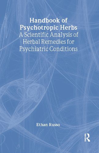 Cover image for Handbook of Psychotropic Herbs: A Scientific Analysis of Herbal Remedies for Psychiatric Conditions