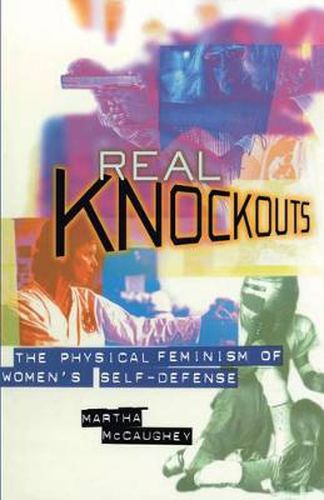 Cover image for Real Knockouts: The Physical Feminism of Women's Self-Defense