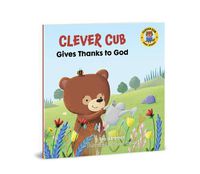 Cover image for Clever Cub Gives Thanks to God