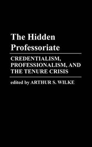 Cover image for The Hidden Professoriate: Credentialism, Professionalism, and the Tenure Crisis