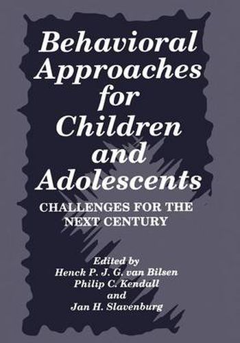 Behavioral Approaches for Children and Adolescents: Challenges for the Next Century