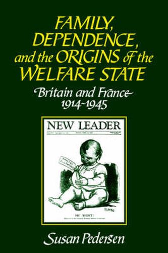 Cover image for Family, Dependence, and the Origins of the Welfare State: Britain and France, 1914-1945