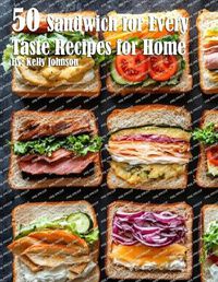 Cover image for 50 Sandwich for Every Taste Recipes for Home