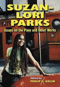 Cover image for Suzan-Lori Parks: Essays on the Plays and Other Works