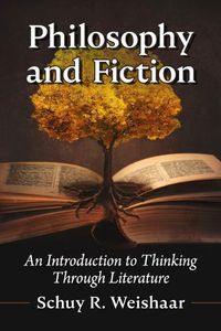 Cover image for Philosophy and Fiction: An Introduction to Thinking Through Literature