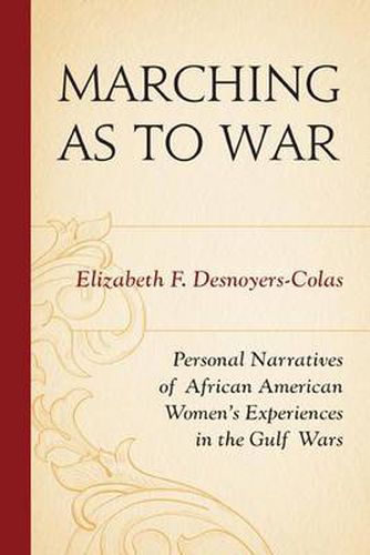 Cover image for Marching as to War: Personal Narratives of African American Women's Experiences in the Gulf Wars