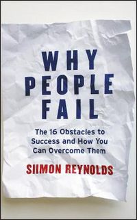 Cover image for Why People Fail: The 16 Obstacles to Success and How You Can Overcome Them