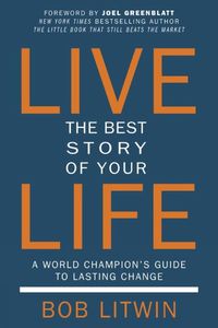 Cover image for Live The Best Story Of Your Life: A World Champion's Guide to Lasting Change