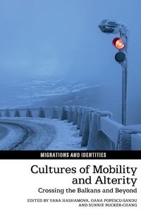 Cover image for Cultures of Mobility and Alterity: Crossing the Balkans and Beyond