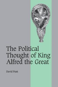 Cover image for The Political Thought of King Alfred the Great