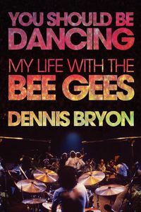 Cover image for You Should Be Dancing: My Life With the Bee Gees