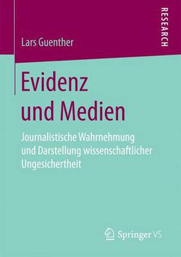 Cover image for Evidenz und Medien: Journalistische Wahrnehmung und Darstellung wissenschaftlicher Ungesichertheit