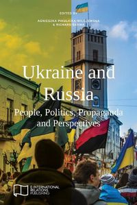 Cover image for Ukraine and Russia: People, Politics, Propaganda and Perspectives