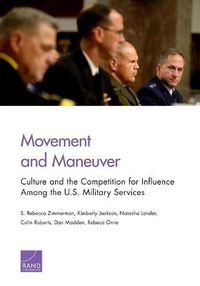 Cover image for Movement and Maneuver: Culture and the Competition for Influence Among the U.S. Military Services