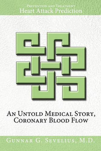 Cover image for An Untold Medical Story, Coronary Blood Flow, Heart Attack Prediction, Prevention and Treatment
