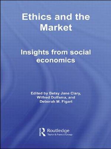 Ethics and the Market: Insights from Social Economics