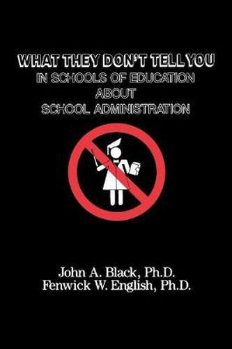 Cover image for What They Don't Tell You in Schools of Education about School Administration