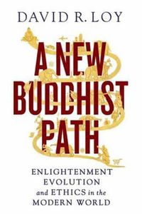 Cover image for A New Buddhist Path: Enlightenment, Evolution, and Ethics in the Modern World