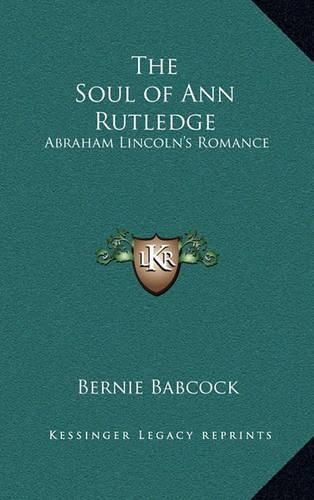 The Soul of Ann Rutledge: Abraham Lincoln's Romance