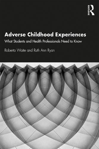 Cover image for Adverse Childhood Experiences: What Students and Health Professionals Need to Know