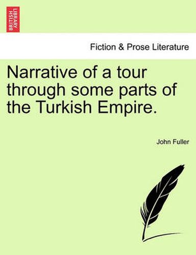 Narrative of a tour through some parts of the Turkish Empire.