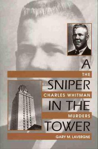 Cover image for A Sniper in the Tower: The Charles Whitman Murders