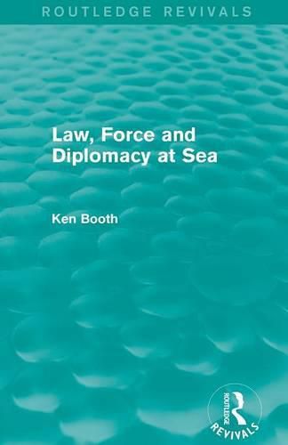 Cover image for Law, Force and Diplomacy at Sea (Routledge Revivals)