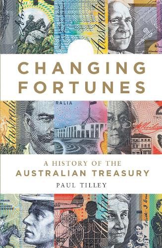 Cover image for Changing Fortunes: A History of the Australian Treasury