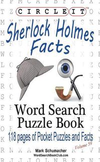 Cover image for Circle It, Sherlock Holmes Facts, Word Search, Puzzle Book