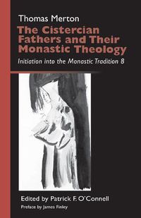 Cover image for The Cistercian Fathers and Their Monastic Theology: Initiation into the Monastic Tradition 8