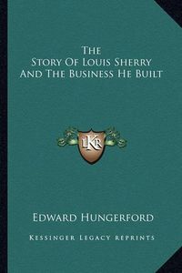 Cover image for The Story of Louis Sherry and the Business He Built