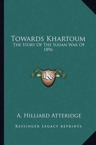 Cover image for Towards Khartoum: The Story of the Sudan War of 1896