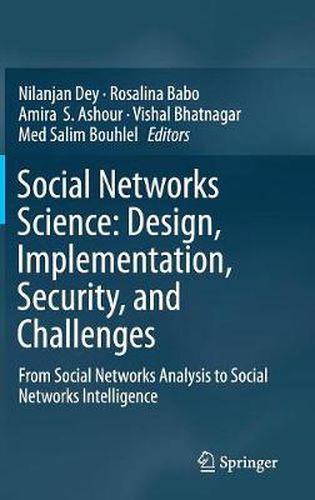 Cover image for Social Networks Science: Design, Implementation, Security, and Challenges: From Social Networks Analysis to Social Networks Intelligence