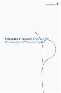 Cover image for Freudian Slip: Psychoanalysis and Textual Criticism