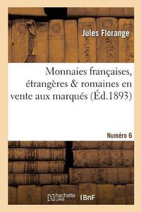 Cover image for Monnaies Francaises, Etrangeres Et Romaines En Vente Aux Marques. Numero 6