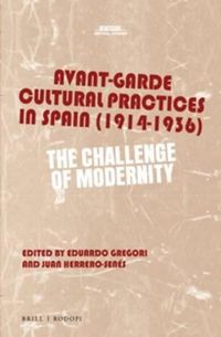 Cover image for Avant-Garde Cultural Practices in Spain (1914-1936): The Challenge of Modernity