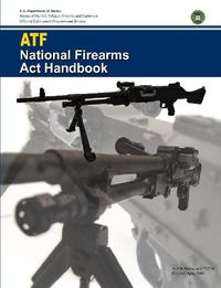 Cover image for ATF - National Firearms Act Handbook