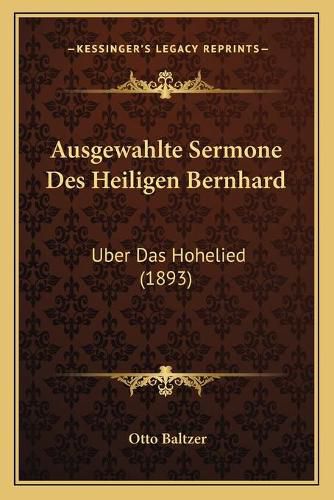 Ausgewahlte Sermone Des Heiligen Bernhard: Uber Das Hohelied (1893)