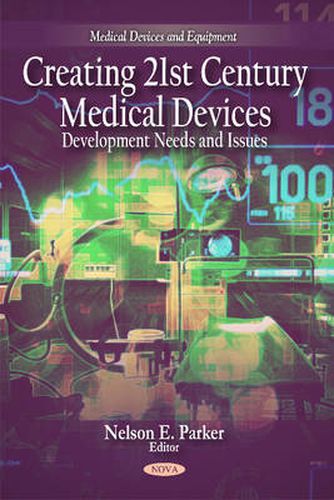 Cover image for Creating 21st Century Medical Devices: Development Needs & Issues