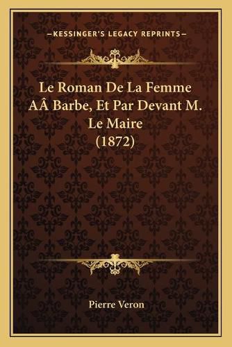 Le Roman de La Femme Aabarbe, Et Par Devant M. Le Maire (1872)