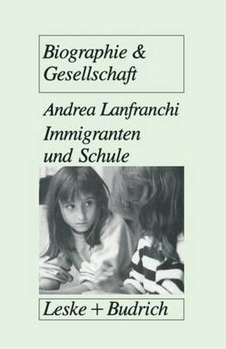 Cover image for Immigranten und Schule: Transformationsprozesse in traditionalen Familienwelten als Voraussetzung fur schulisches UEberleben von Immigrantenkindern