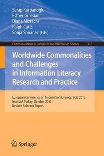 Cover image for Worldwide Commonalities and Challenges in Information Literacy Research and Practice: European Conference, ECIL 2013, Istanbul, Turkey, October 22-25, 2013. Revised Selected Papers